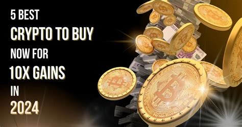 5 Best Crypto To Buy Now For 10X Gains In 2024 5 Best Crypto To Buy Now For 10X Gains In 2024