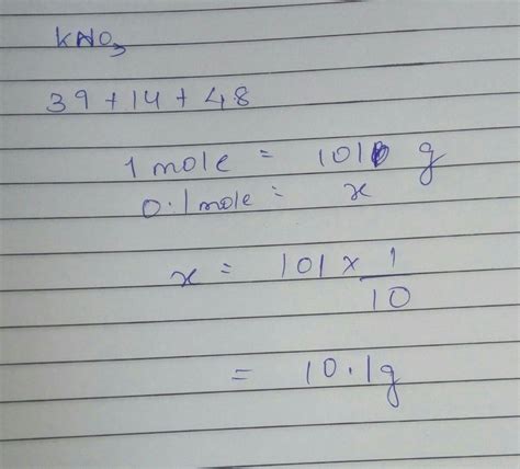 Calculate The Mass Of 0 1 Mole Of Kno3is It Right 1 Mole Of Kno3 Is 101U That Is Molar Mass So 0 1 Mole Is Brainly In Calculate The Mass Of 0 1 Mole Of Kno3is It Right 1 Mole Of Kno3 Is 101U That Is Molar Mass So 0 1 Mole Is Brainly In