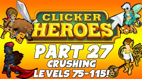 Clicker Heroes Walkthrough Guide Part 27 Crushing Levels 75 115 Clicker Heroes Walkthrough Guide Part 27 Crushing Levels 75 115