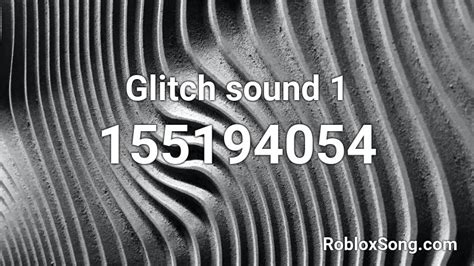 Glitch Sound 1 Roblox Id Roblox Music Codes Glitch Sound 1 Roblox Id Roblox Music Codes