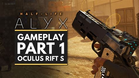 Half Life Alyx Gameplay Walkthrough Part 1 First 30 Minutes Oculus
