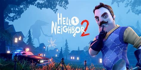 Hello Neighbor 2 Preview Family Friendly Puzzles And Stealth With Hello Neighbor 2 Preview Family Friendly Puzzles And Stealth With