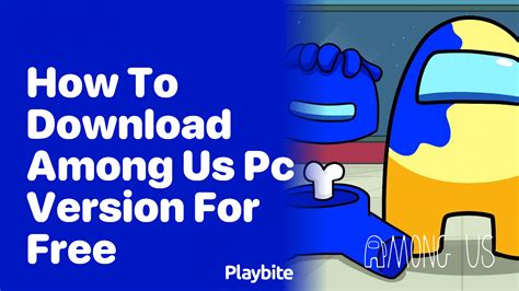 How To Download The Among Us Pc Version For Free Playbite How To Download The Among Us Pc Version For Free Playbite