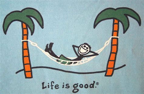 Life Is Good And