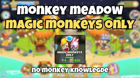 Monkey Meadow Magic Monkeys Only Guide No Monkey Knowledge In Bloons Td 6 Monkey Meadow Magic Monkeys Only Guide No Monkey Knowledge In Bloons Td 6