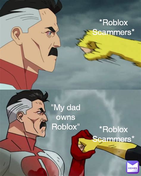 My Dad Owns Roblox Roblox Scammers Roblox Scammers K Anime Memes My Dad Owns Roblox Roblox Scammers Roblox Scammers K Anime Memes