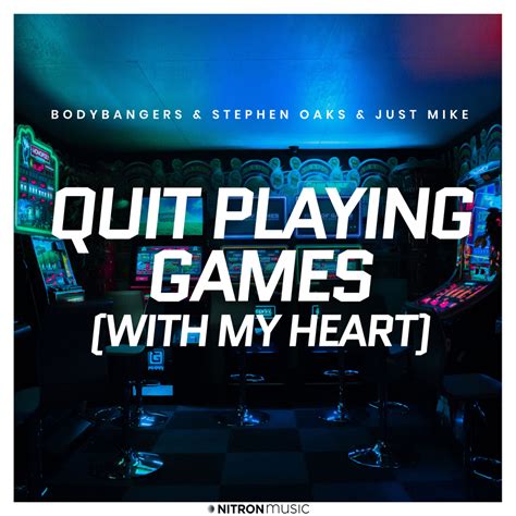 Quit Games That Break My Heart