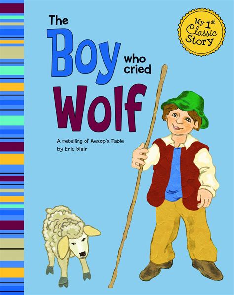 The Boy Who Cried Wolf My First Classic Story By Eric Blair Goodreads The Boy Who Cried Wolf My First Classic Story By Eric Blair Goodreads