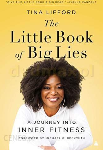 The Little Book Of Big Lies A Journey Into Inner Fitness Book The Little Book Of Big Lies A Journey Into Inner Fitness Book
